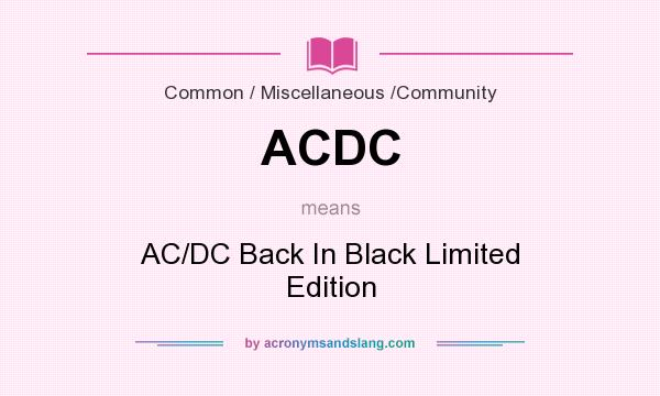 What does ACDC mean? It stands for AC/DC Back In Black Limited Edition