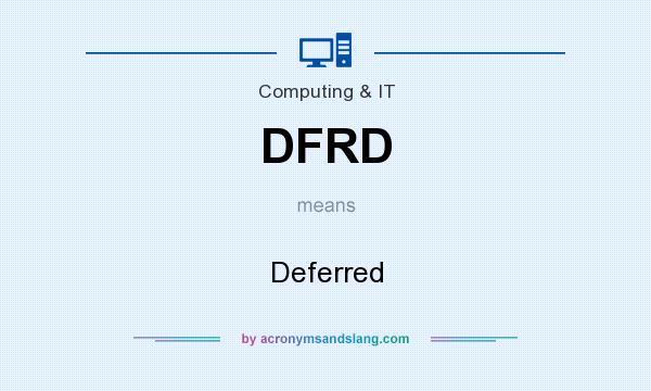 What does DFRD mean? It stands for Deferred