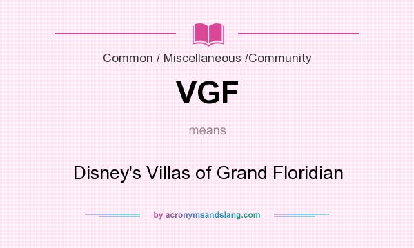What does VGF mean? It stands for Disney`s Villas of Grand Floridian