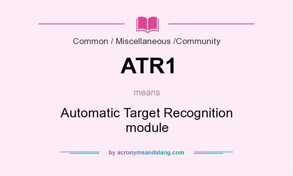 What does ATR1 mean? It stands for Automatic Target Recognition module