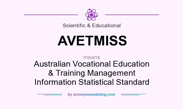 What does AVETMISS mean? It stands for Australian Vocational Education & Training Management Information Statistical Standard 
