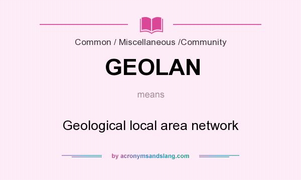 What does GEOLAN mean? It stands for Geological local area network