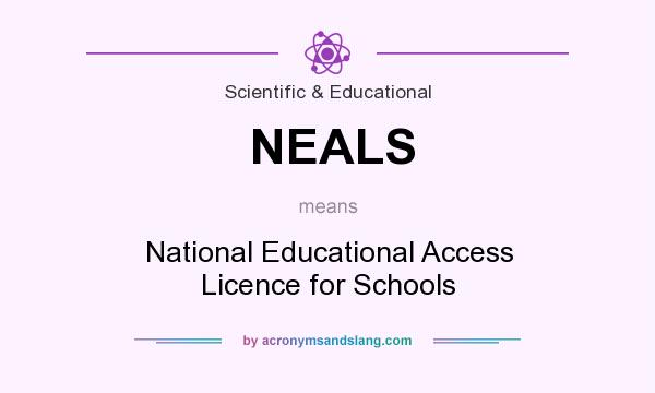What does NEALS mean? It stands for National Educational Access Licence for Schools 