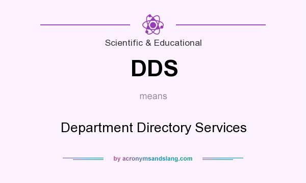 What does DDS mean? It stands for Department Directory Services