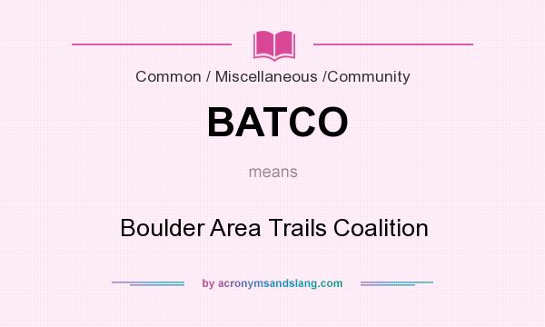 What does BATCO mean? It stands for Boulder Area Trails Coalition