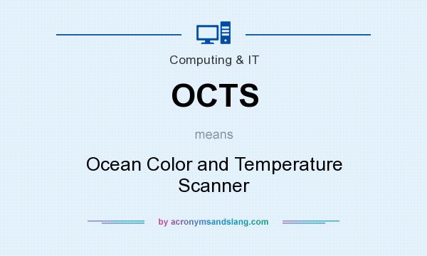 What does OCTS mean? It stands for Ocean Color and Temperature Scanner