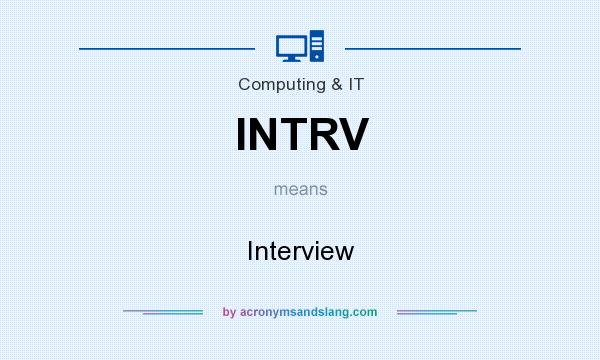 What does INTRV mean? It stands for Interview