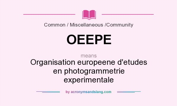 What does OEEPE mean? It stands for Organisation europeene d`etudes en photogrammetrie experimentale