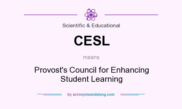 What does CESL mean? It stands for Provost`s Council for Enhancing Student Learning