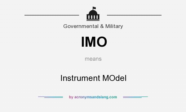What does IMO mean? It stands for Instrument MOdel