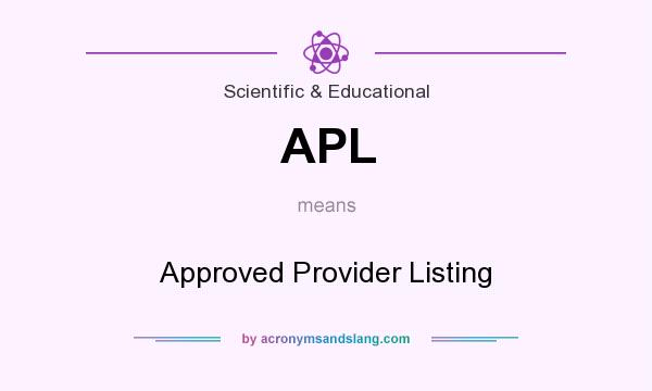 What does APL mean? It stands for Approved Provider Listing