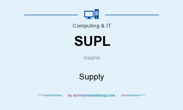 What does SUPL mean? It stands for Supply