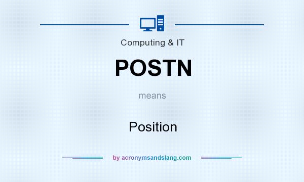 What does POSTN mean? It stands for Position