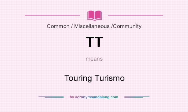 What does TT mean? It stands for Touring Turismo