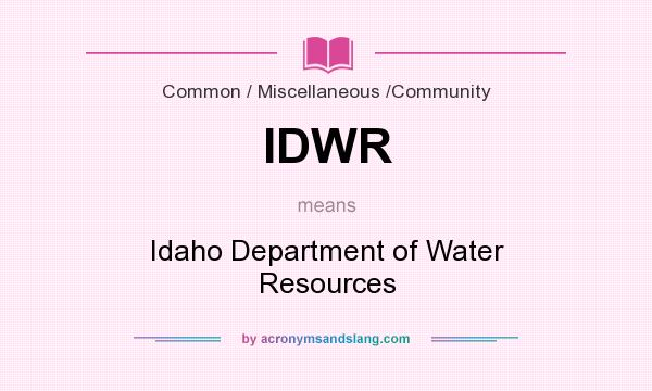 What does IDWR mean? It stands for Idaho Department of Water Resources