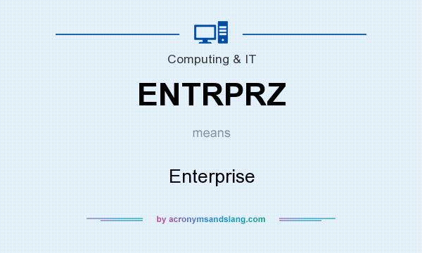 What does ENTRPRZ mean? It stands for Enterprise