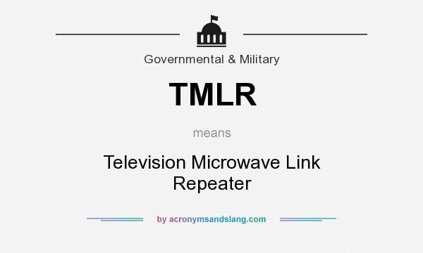 What does TMLR mean? It stands for Television Microwave Link Repeater
