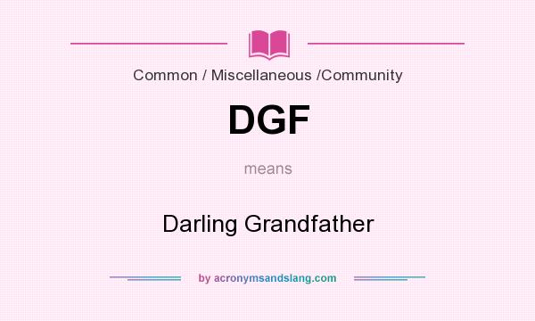 What does DGF mean? It stands for Darling Grandfather