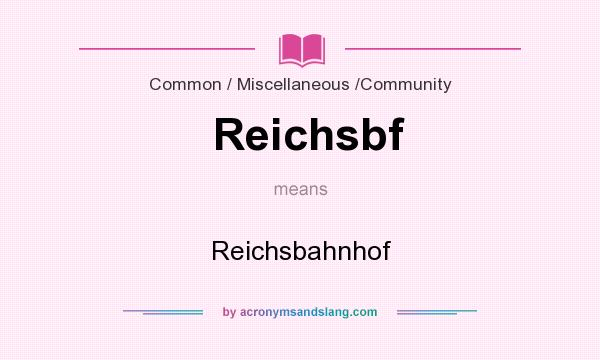 What does Reichsbf mean? It stands for Reichsbahnhof