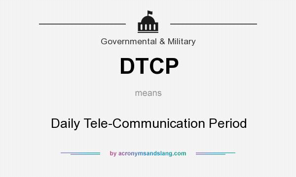 What does DTCP mean? It stands for Daily Tele-Communication Period