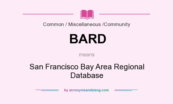 What does BARD mean? It stands for San Francisco Bay Area Regional Database