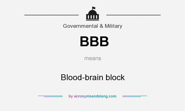 What does BBB mean? It stands for Blood-brain block