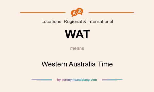 What does WAT mean? It stands for Western Australia Time