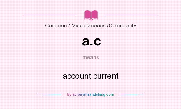 What does a.c mean? It stands for account current