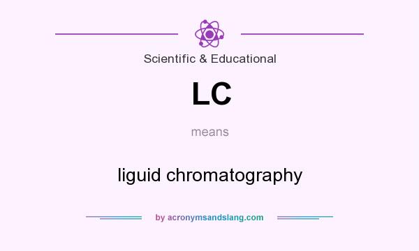 What does LC mean? It stands for liguid chromatography