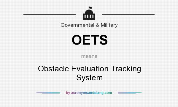 What does OETS mean? It stands for Obstacle Evaluation Tracking System