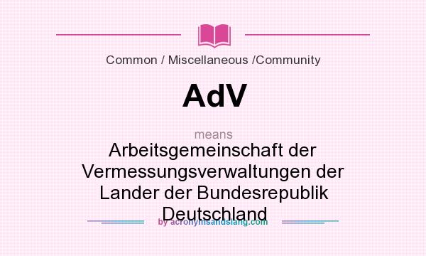 What does AdV mean? It stands for Arbeitsgemeinschaft der Vermessungsverwaltungen der Lander der Bundesrepublik Deutschland