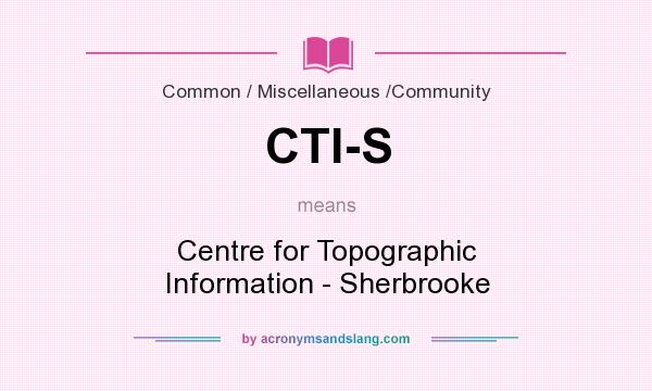 What does CTI-S mean? It stands for Centre for Topographic Information - Sherbrooke