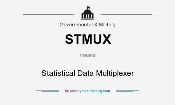 What does STMUX mean? It stands for Statistical Data Multiplexer