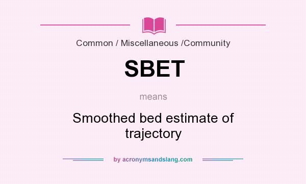 What does SBET mean? It stands for Smoothed bed estimate of trajectory
