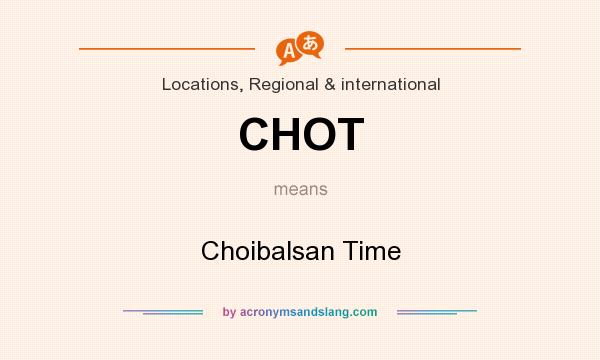 What does CHOT mean? It stands for Choibalsan Time