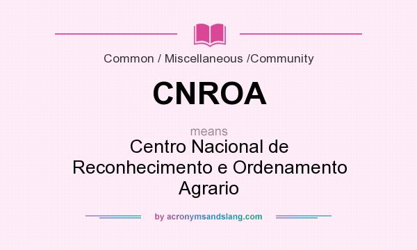 What does CNROA mean? It stands for Centro Nacional de Reconhecimento e Ordenamento Agrario