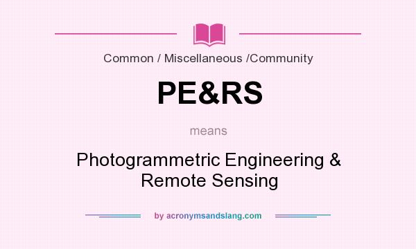 What does PE&RS mean? It stands for Photogrammetric Engineering & Remote Sensing