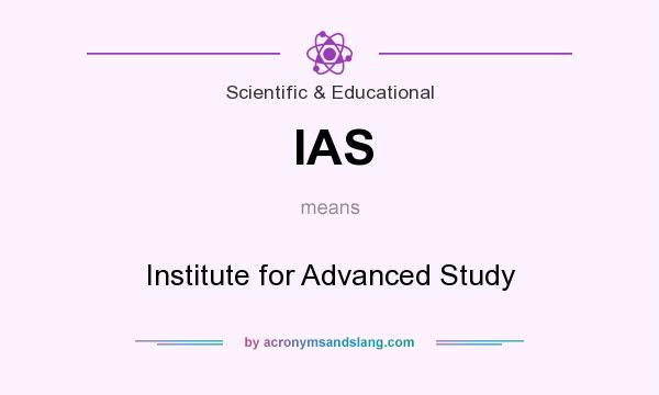 What does IAS mean? It stands for Institute for Advanced Study