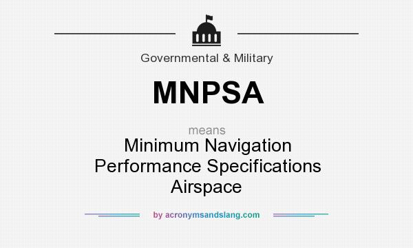 What does MNPSA mean? It stands for Minimum Navigation Performance Specifications Airspace