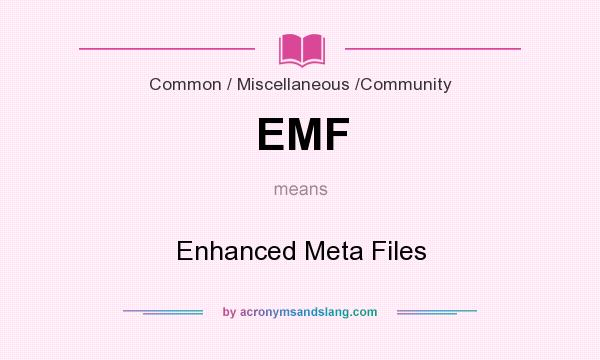 What does EMF mean? It stands for Enhanced Meta Files