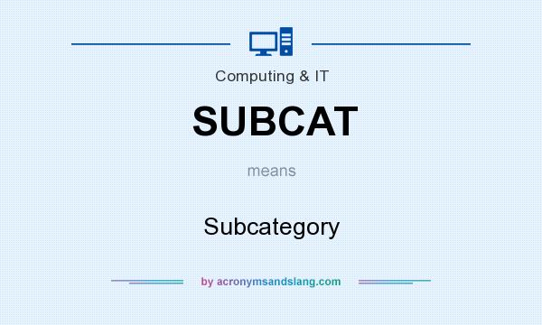 What does SUBCAT mean? It stands for Subcategory