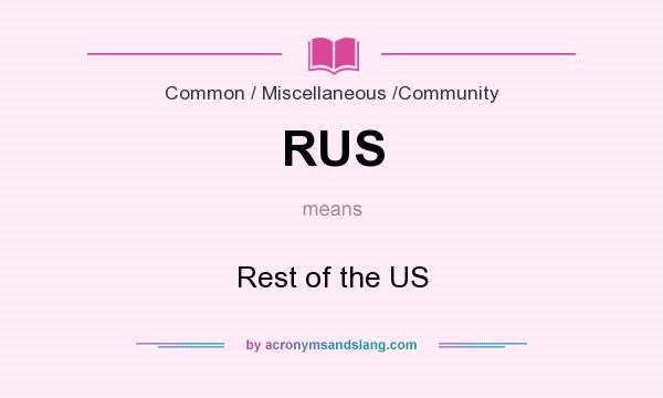 What does RUS mean? It stands for Rest of the US