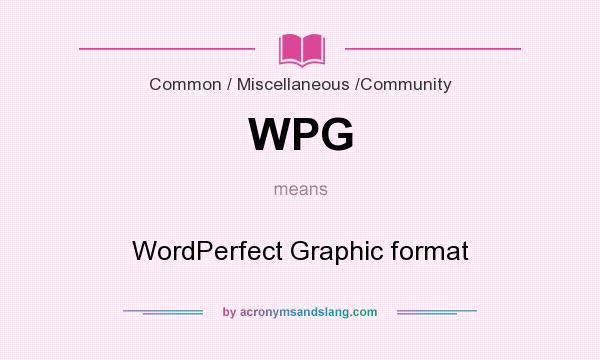 What does WPG mean? It stands for WordPerfect Graphic format