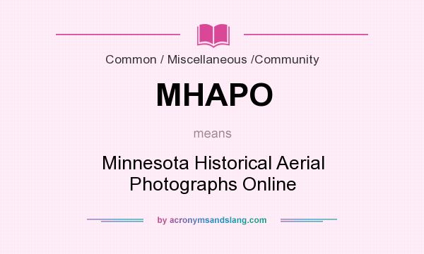 What does MHAPO mean? It stands for Minnesota Historical Aerial Photographs Online