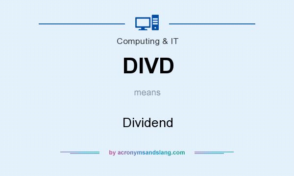 What does DIVD mean? It stands for Dividend