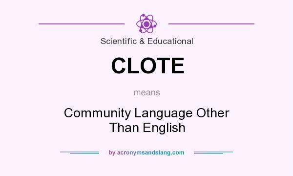 What does CLOTE mean? It stands for Community Language Other Than English