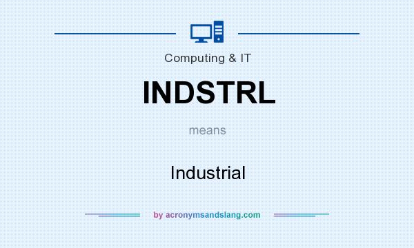 What does INDSTRL mean? It stands for Industrial