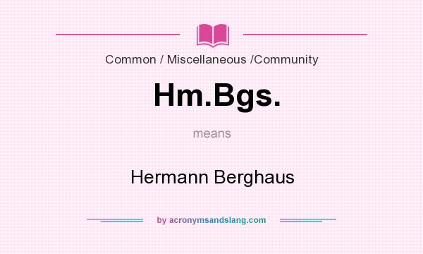 What does Hm.Bgs. mean? It stands for Hermann Berghaus