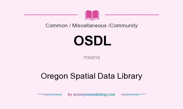 What does OSDL mean? It stands for Oregon Spatial Data Library