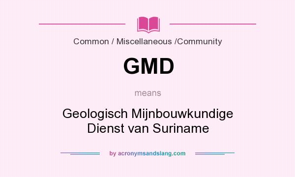 What does GMD mean? It stands for Geologisch Mijnbouwkundige Dienst van Suriname